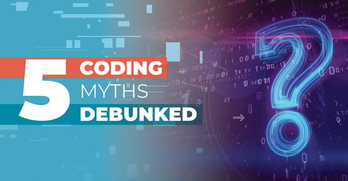 Featured image: 5 Coding Myths Debunked - Read full post: 5 Coding Myths Debunked